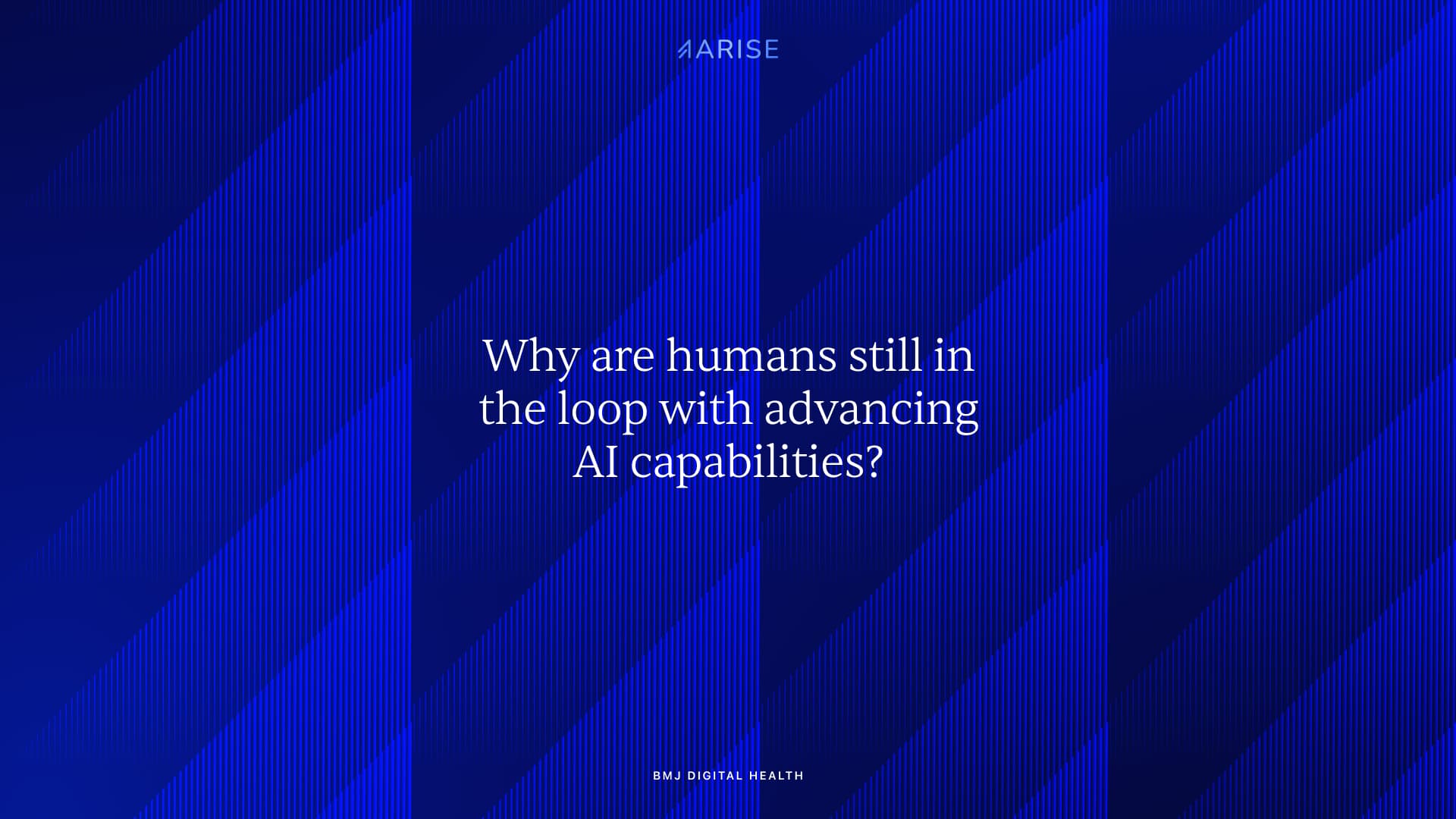 Why are humans still in the loop with advancing AI capabilities?